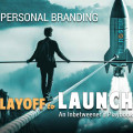 Personal Branding | Layoff to LAUNCH An Inbetweener's Playbook